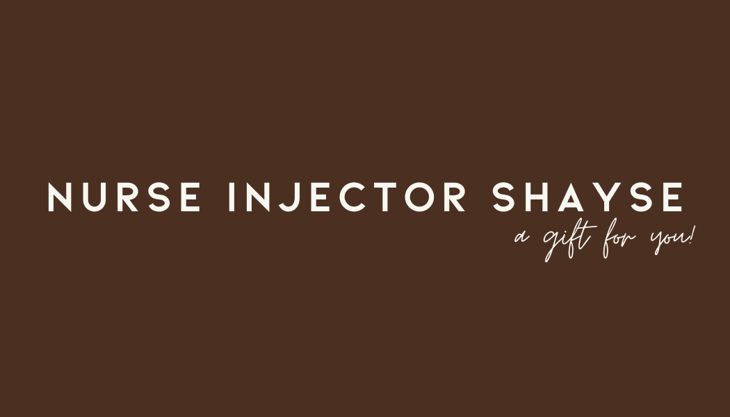Nurse Injector Shayse - A gift for you